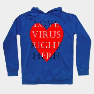 Love virus right here funny quote Hoodie